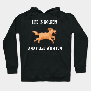 Life Is Golden And Filled With Fun Hoodie